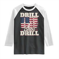 Drill Baby Drill American Flag Raglan Shirt Retro Oilfield Oil Rig Patriot - Wonder Print Shop