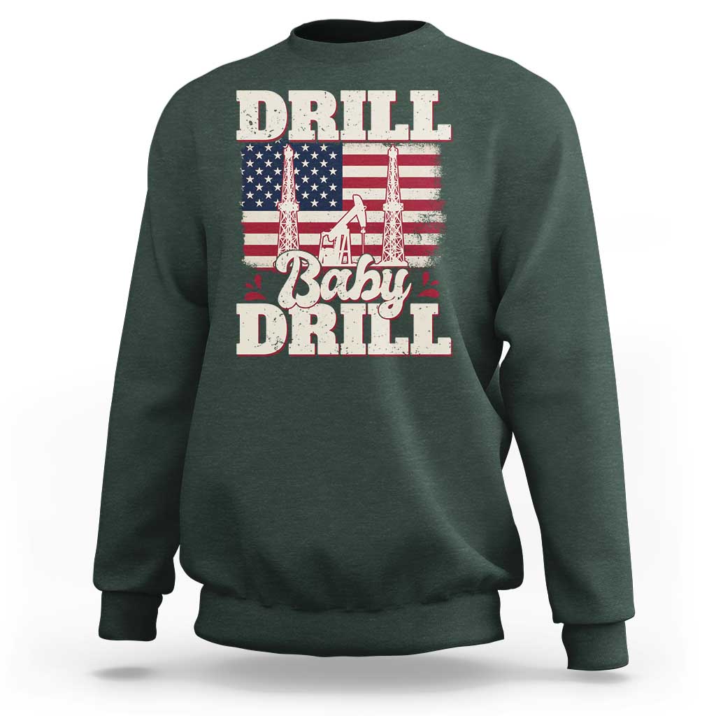 Drill Baby Drill American Flag Sweatshirt Retro Oilfield Oil Rig Patriot - Wonder Print Shop
