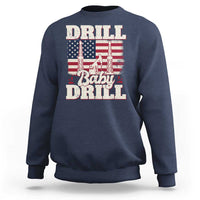 Drill Baby Drill American Flag Sweatshirt Retro Oilfield Oil Rig Patriot - Wonder Print Shop