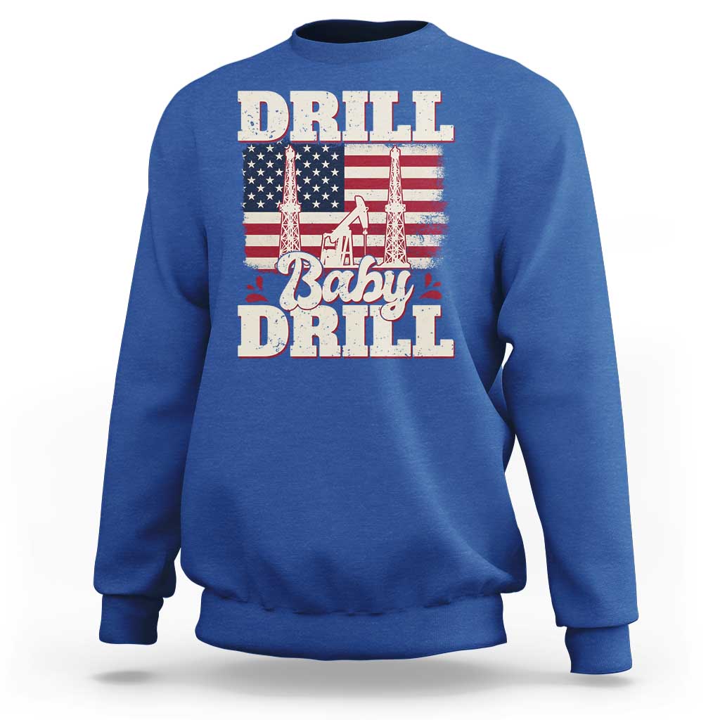 Drill Baby Drill American Flag Sweatshirt Retro Oilfield Oil Rig Patriot - Wonder Print Shop