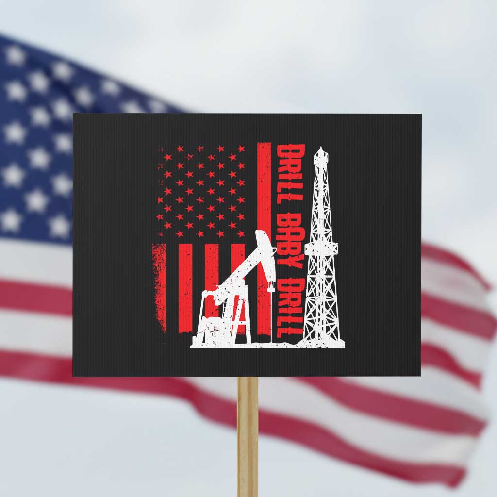 Drill Baby Drill American Flag Protest Sign Distressed Oil Rig Oildfield Energy Industry