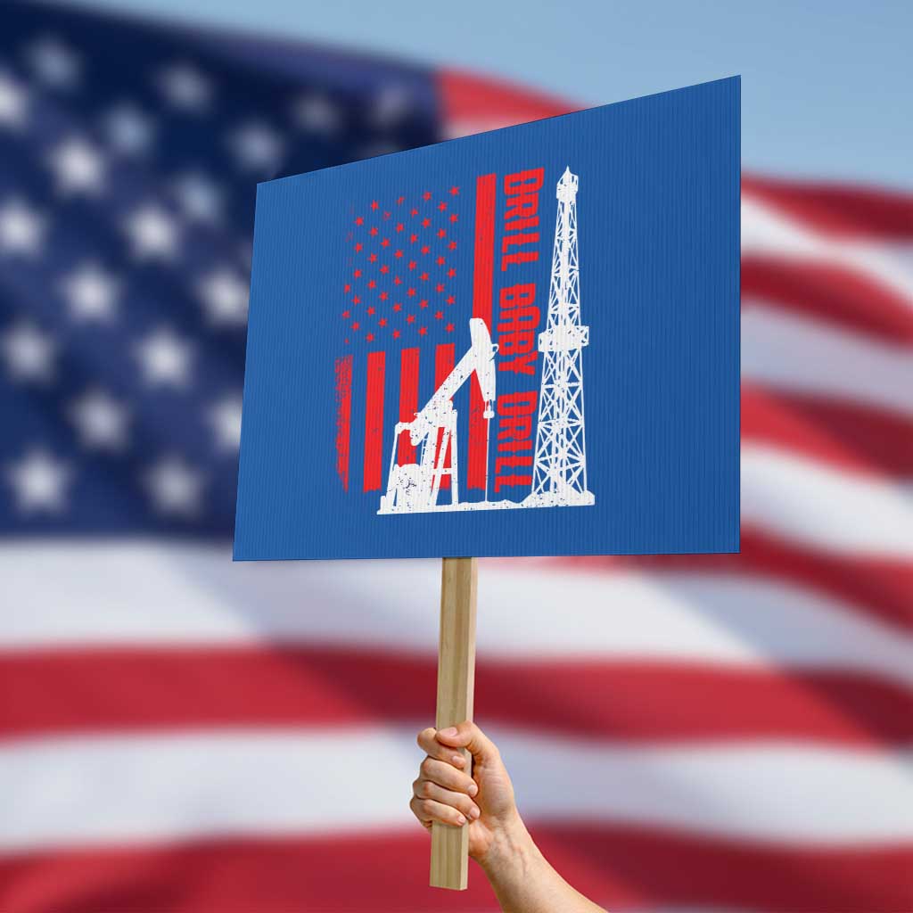Drill Baby Drill American Flag Protest Sign Distressed Oil Rig Oildfield Energy Industry
