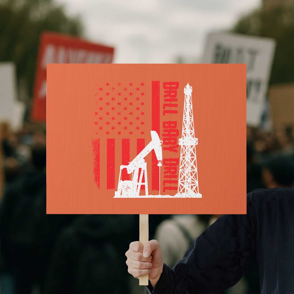 Drill Baby Drill American Flag Protest Sign Distressed Oil Rig Oildfield Energy Industry