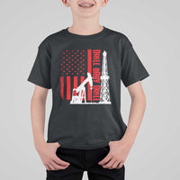 Drill Baby Drill American Flag T Shirt For Kid Distressed Oil Rig Oildfield Energy Industry - Wonder Print Shop