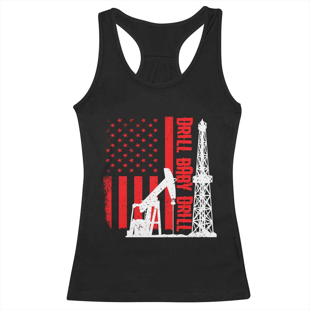 Drill Baby Drill American Flag Racerback Tank Top Distressed Oil Rig Oildfield Energy Industry - Wonder Print Shop