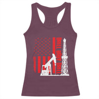 Drill Baby Drill American Flag Racerback Tank Top Distressed Oil Rig Oildfield Energy Industry - Wonder Print Shop