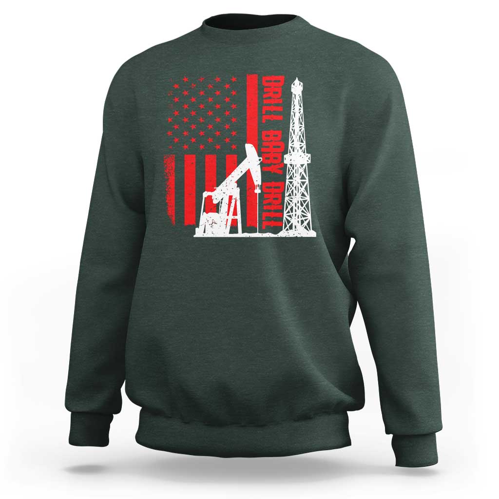 Drill Baby Drill American Flag Sweatshirt Distressed Oil Rig Oildfield Energy Industry - Wonder Print Shop