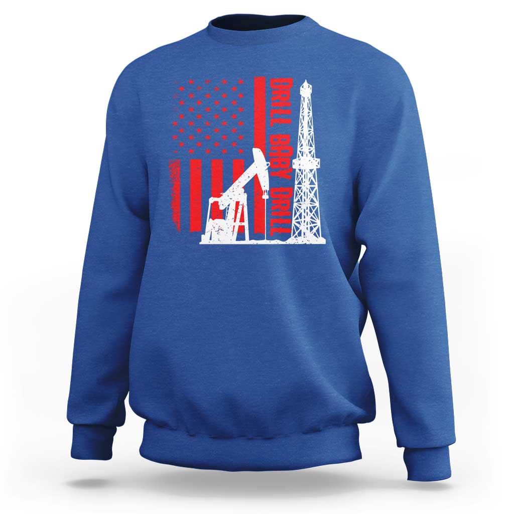 Drill Baby Drill American Flag Sweatshirt Distressed Oil Rig Oildfield Energy Industry - Wonder Print Shop
