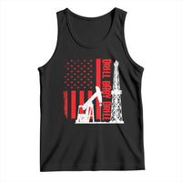 Drill Baby Drill American Flag Tank Top Distressed Oil Rig Oildfield Energy Industry - Wonder Print Shop