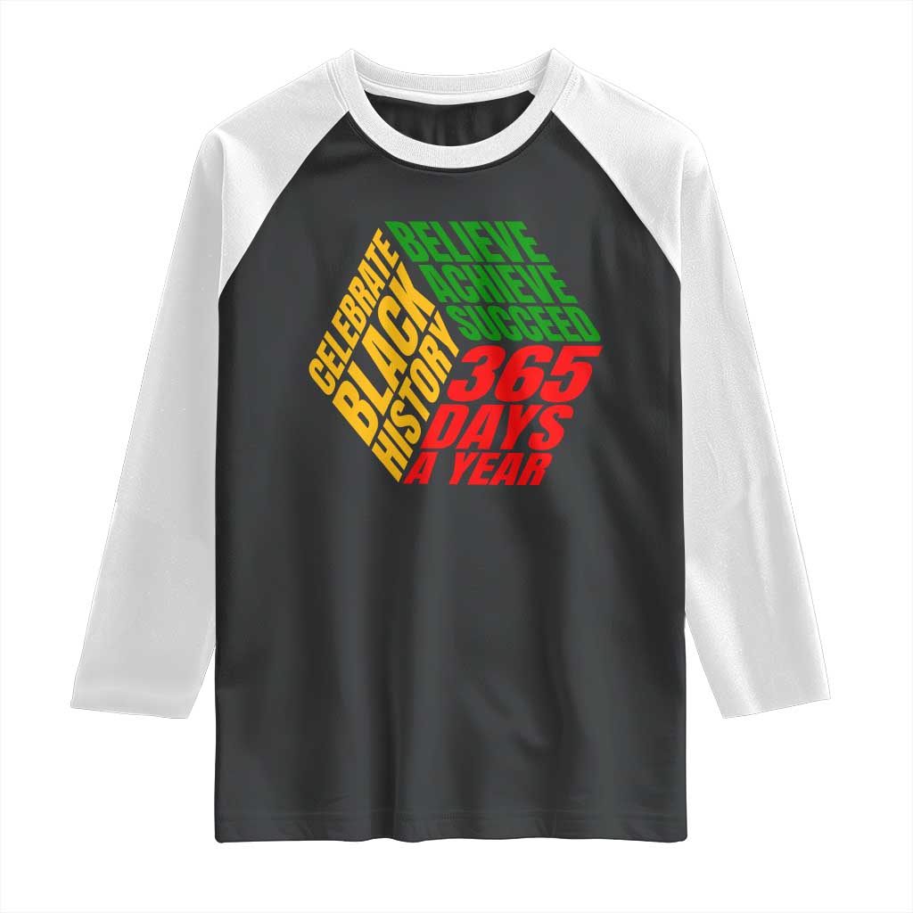 Black History Month Raglan Shirt Believe Achieve Succeed 365 Days A Year Proud African American