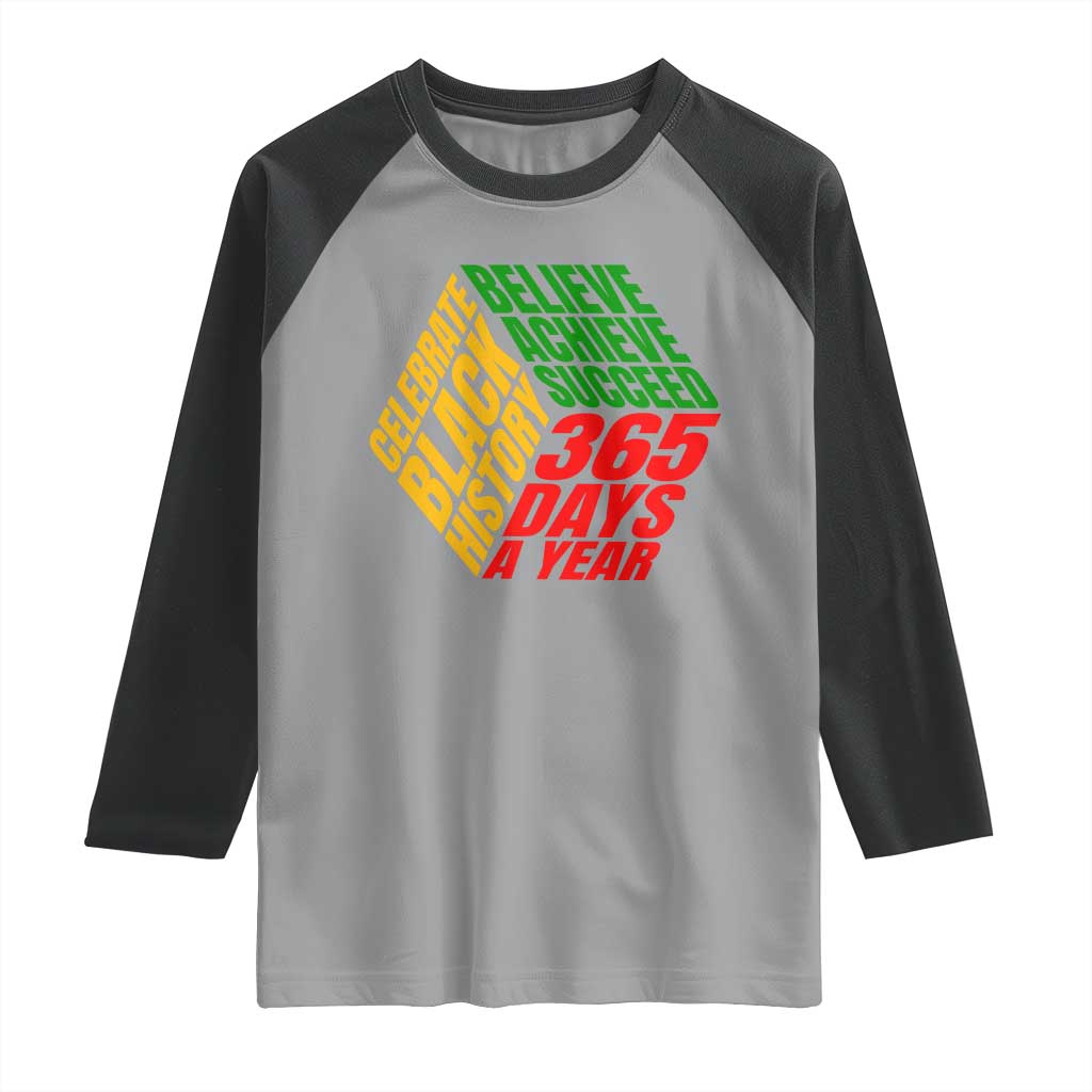 Black History Month Raglan Shirt Believe Achieve Succeed 365 Days A Year Proud African American