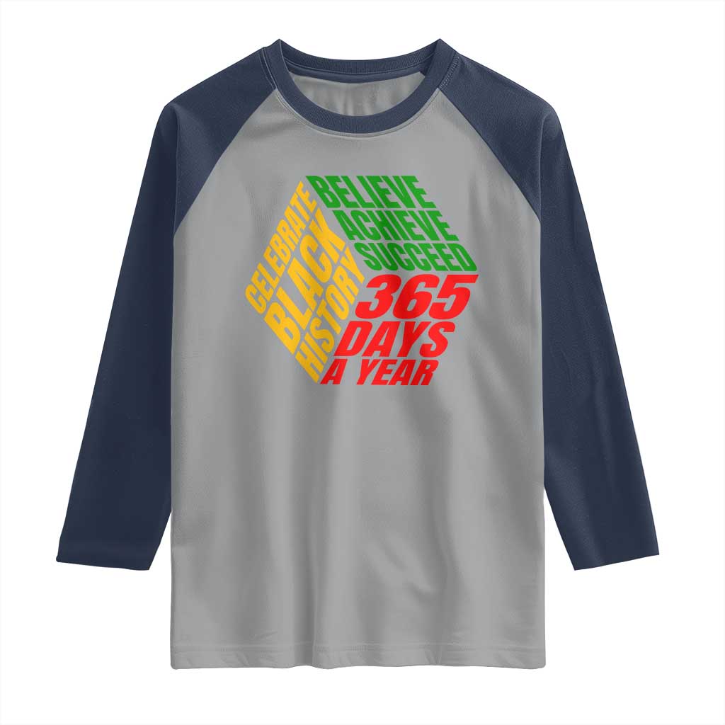 Black History Month Raglan Shirt Believe Achieve Succeed 365 Days A Year Proud African American