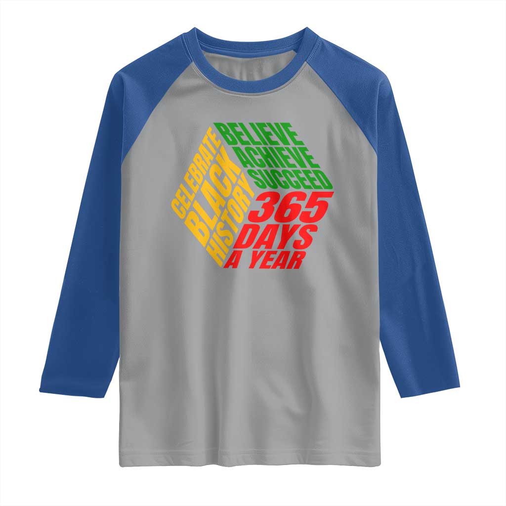 Black History Month Raglan Shirt Believe Achieve Succeed 365 Days A Year Proud African American