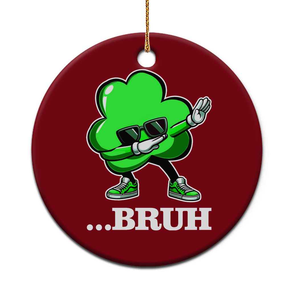 Funny Dabbing Shamrock Ceramic Ornament Bruh St. Patrick's Day - Wonder Print Shop