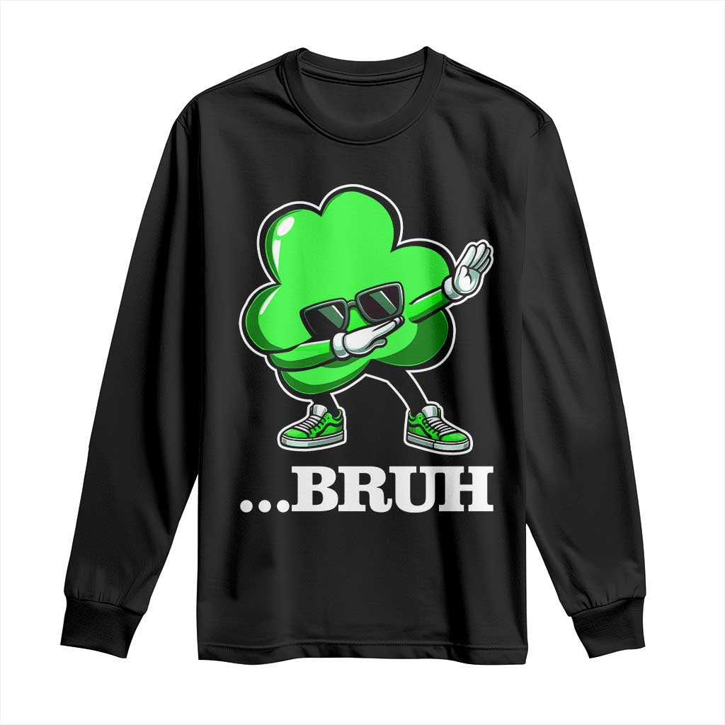 Funny Dabbing Shamrock Long Sleeve Shirt Bruh St. Patrick's Day