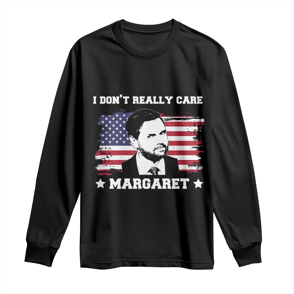 Funny JD Vance Long Sleeve Shirt I Don't Really Care Margaret American Flag