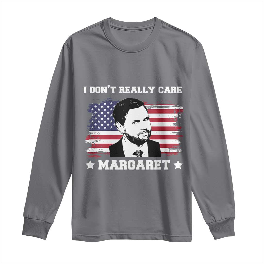 Funny JD Vance Long Sleeve Shirt I Don't Really Care Margaret American Flag