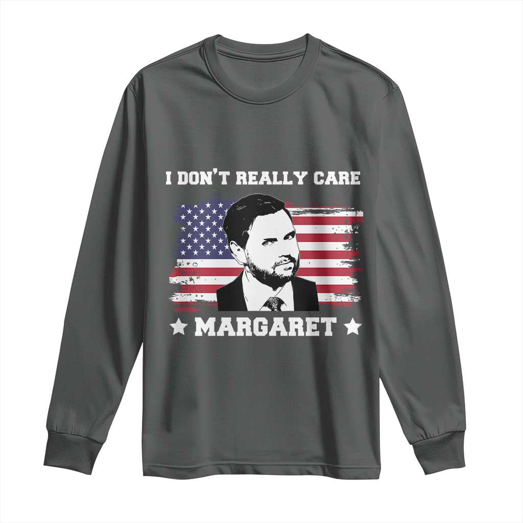 Funny JD Vance Long Sleeve Shirt I Don't Really Care Margaret American Flag