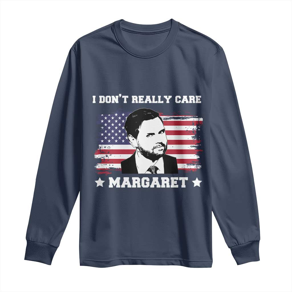 Funny JD Vance Long Sleeve Shirt I Don't Really Care Margaret American Flag