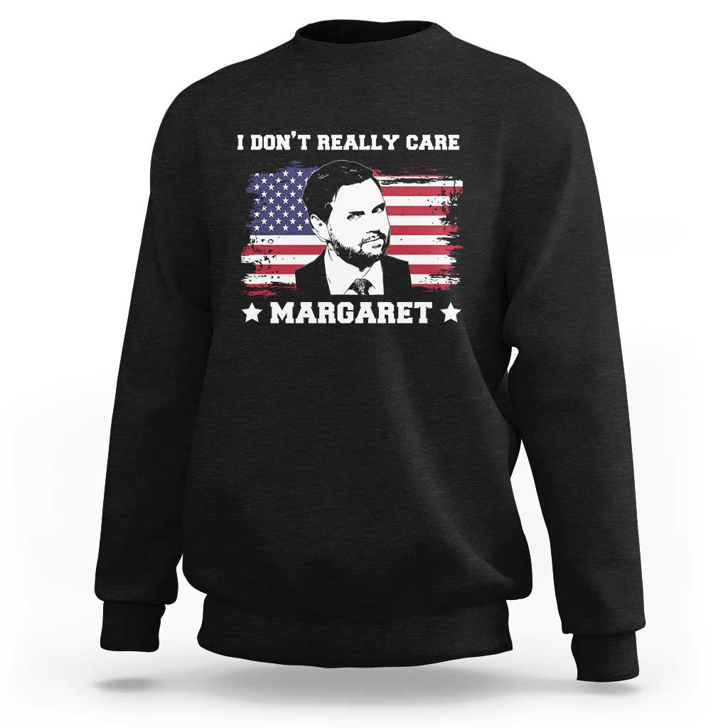 Funny JD Vance Sweatshirt I Don't Really Care Margaret American Flag