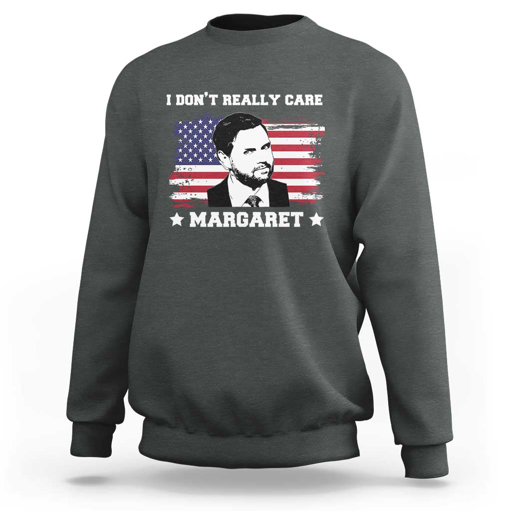 Funny JD Vance Sweatshirt I Don't Really Care Margaret American Flag