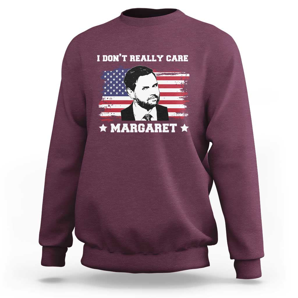 Funny JD Vance Sweatshirt I Don't Really Care Margaret American Flag