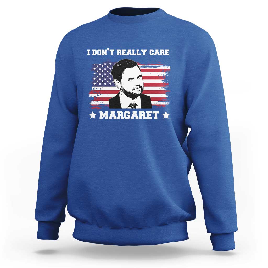 Funny JD Vance Sweatshirt I Don't Really Care Margaret American Flag