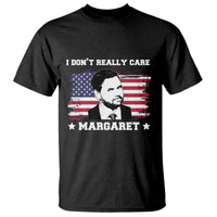 Funny JD Vance T Shirt I Don't Really Care Margaret American Flag