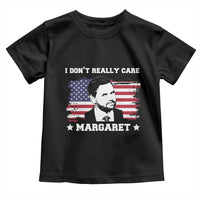 Funny JD Vance Toddler T Shirt I Don't Really Care Margaret American Flag