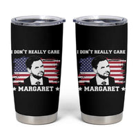 Funny JD Vance Tumbler Cup I Don't Really Care Margaret American Flag