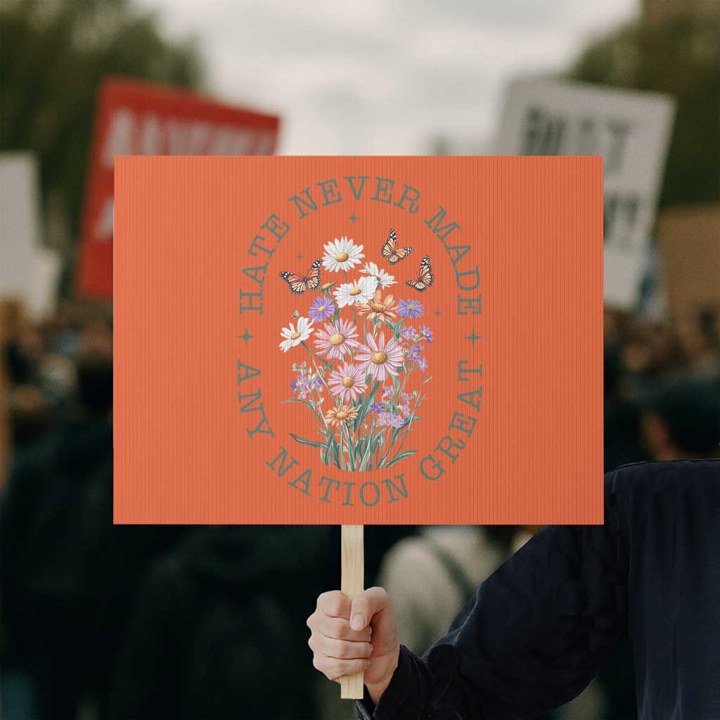 Hate Never Made Any Nation Great Protest Sign Botanical Floral Butterflies Retro - Wonder Print Shop