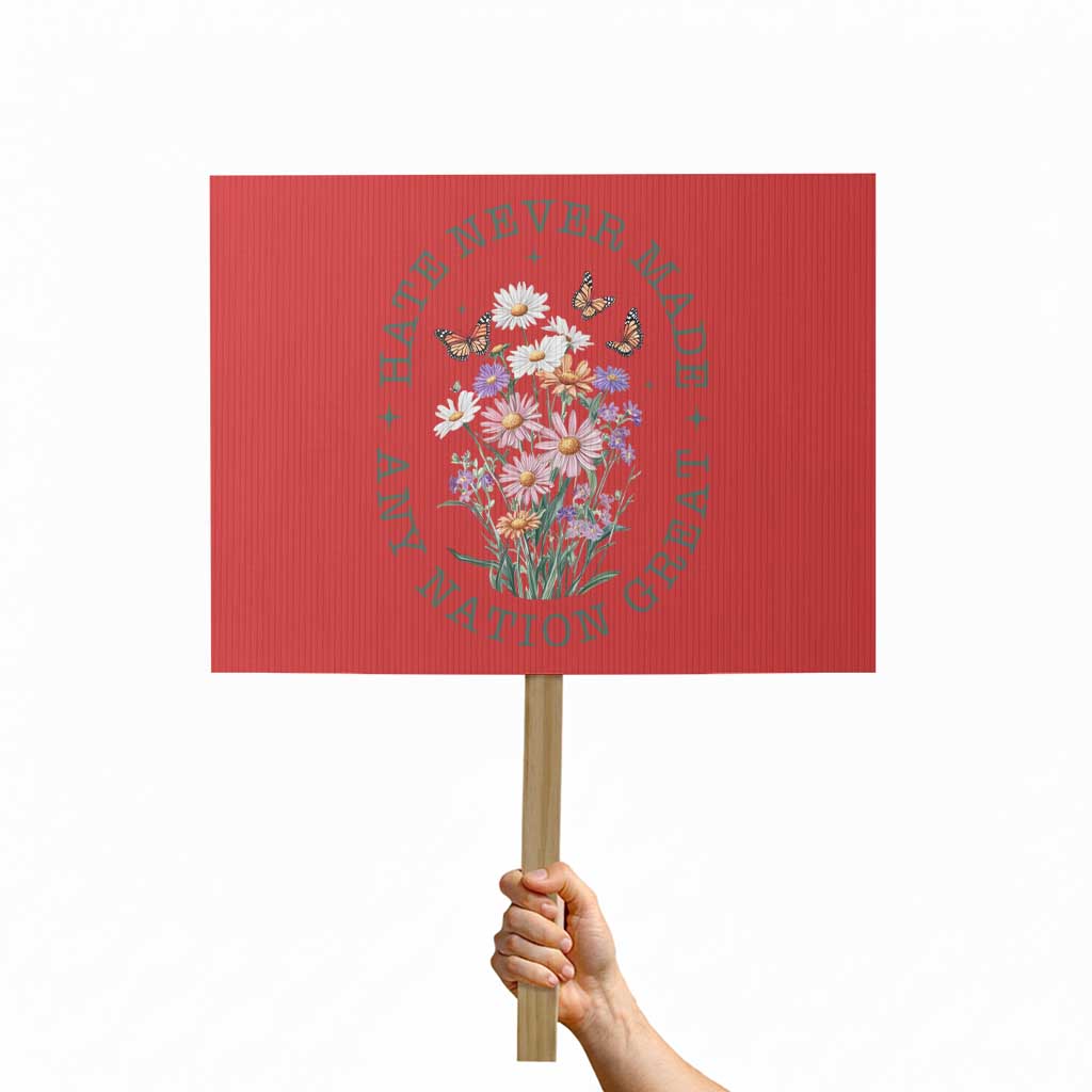 Hate Never Made Any Nation Great Protest Sign Botanical Floral Butterflies Retro - Wonder Print Shop