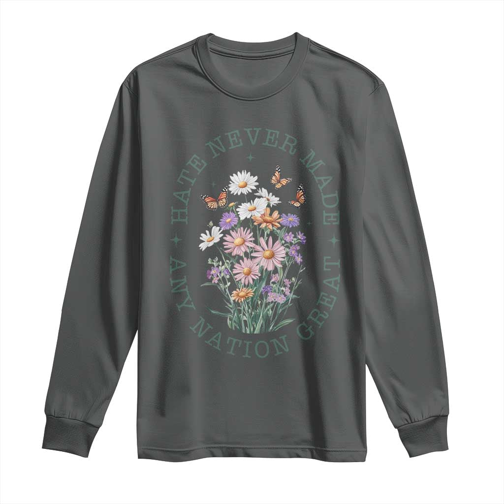 Hate Never Made Any Nation Great Long Sleeve Shirt Botanical Floral Butterflies Retro