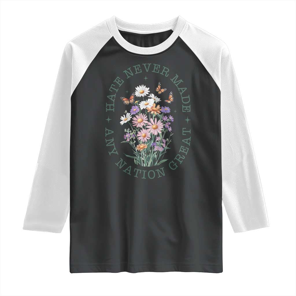Hate Never Made Any Nation Great Raglan Shirt Botanical Floral Butterflies Retro