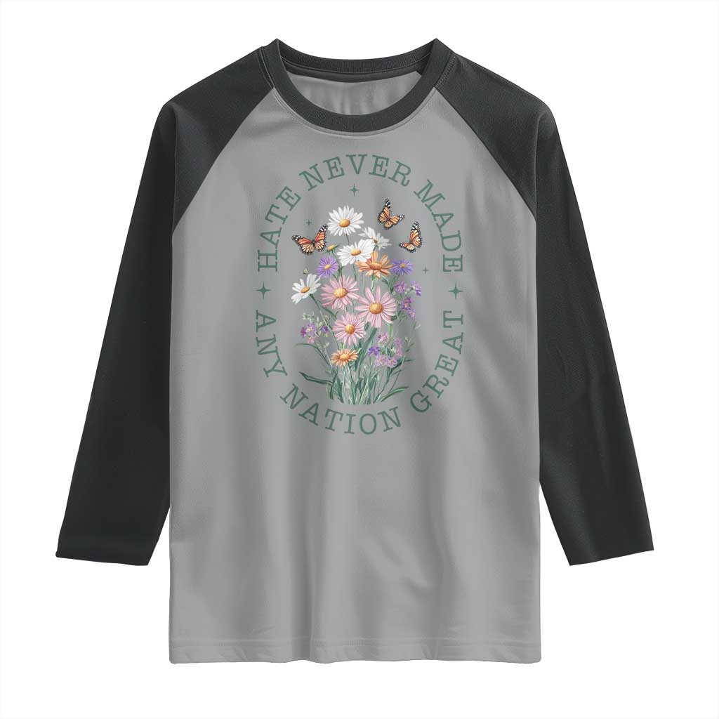 Hate Never Made Any Nation Great Raglan Shirt Botanical Floral Butterflies Retro