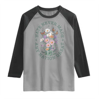 Hate Never Made Any Nation Great Raglan Shirt Botanical Floral Butterflies Retro