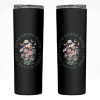 Hate Never Made Any Nation Great Skinny Tumbler Botanical Floral Butterflies Retro
