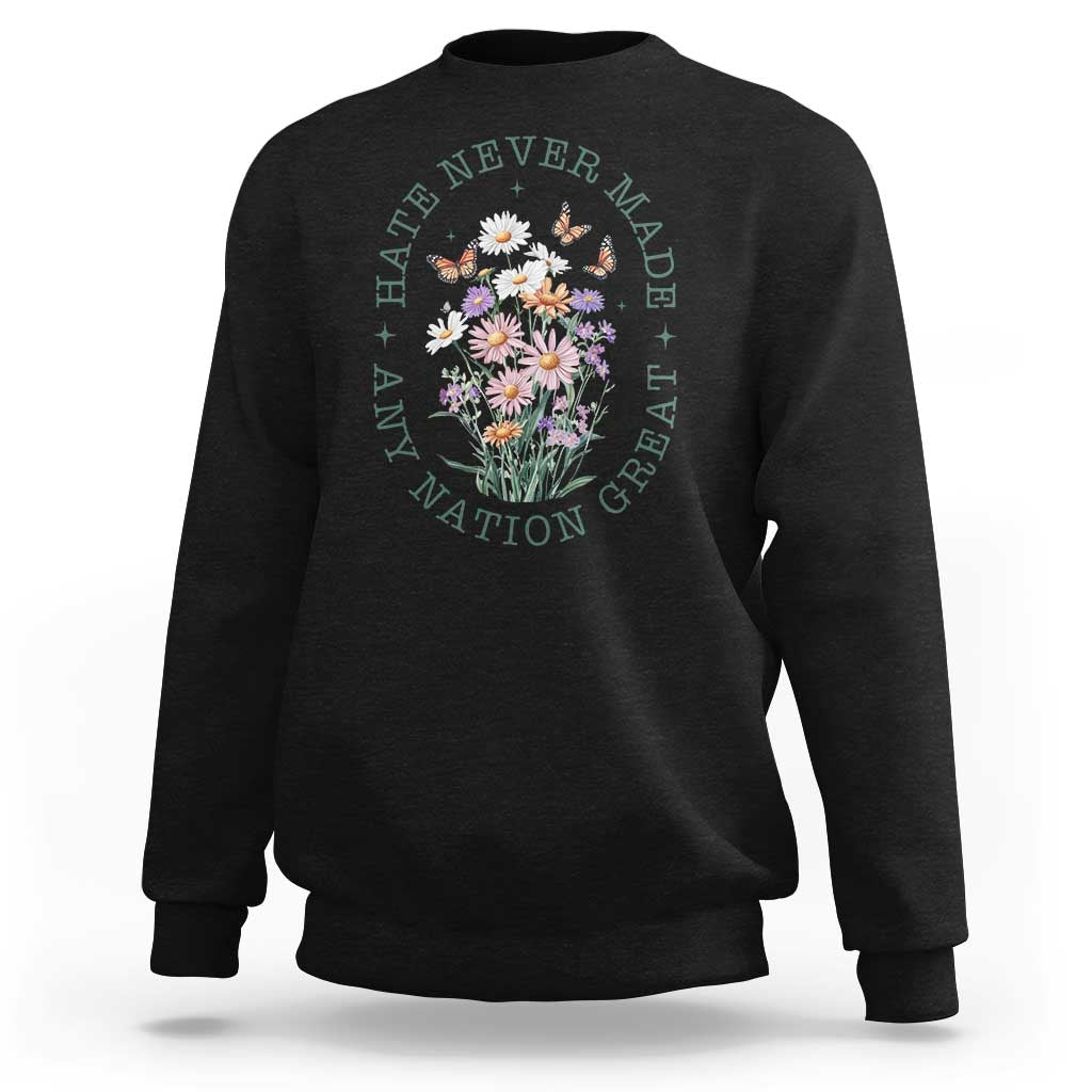 Hate Never Made Any Nation Great Sweatshirt Botanical Floral Butterflies Retro