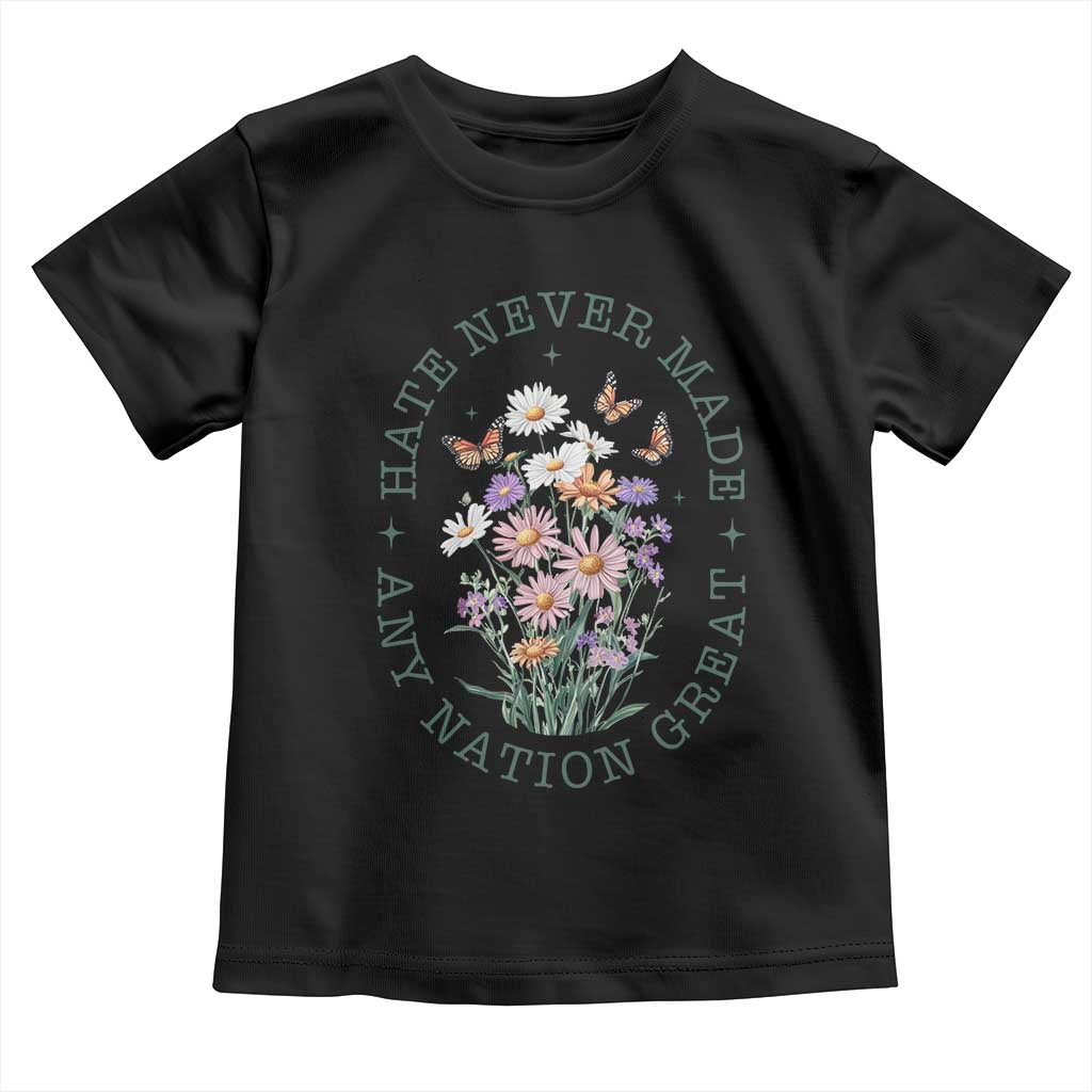 Hate Never Made Any Nation Great Toddler T Shirt Botanical Floral Butterflies Retro