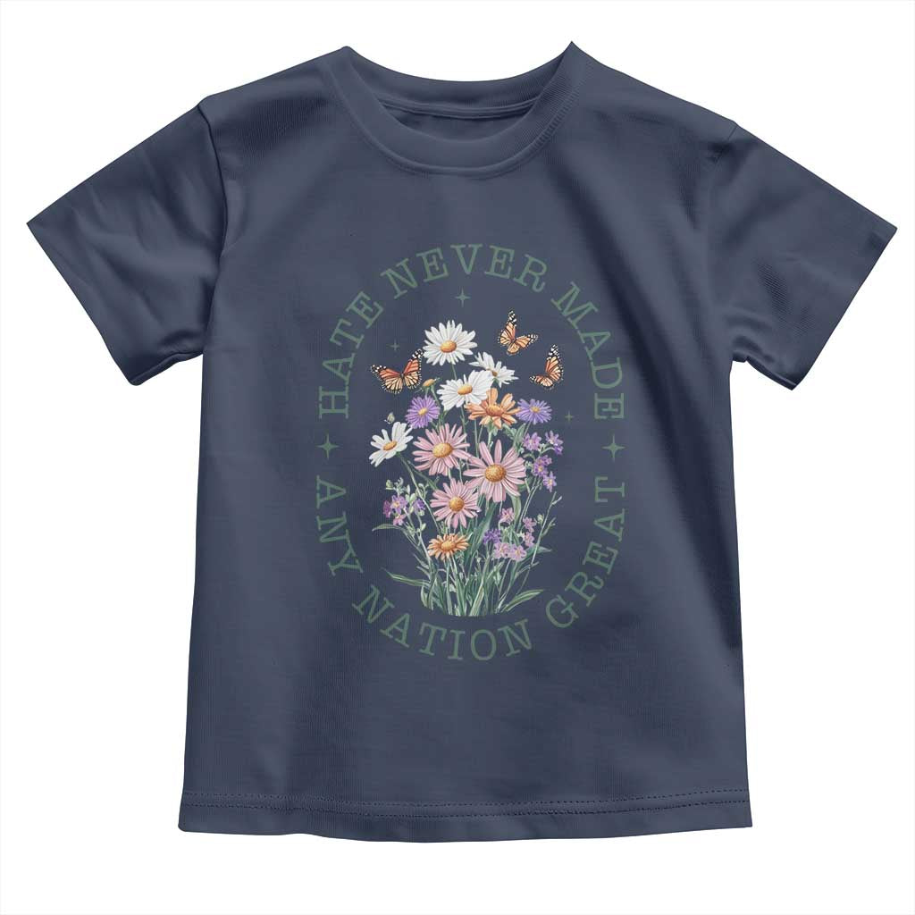 Hate Never Made Any Nation Great Toddler T Shirt Botanical Floral Butterflies Retro
