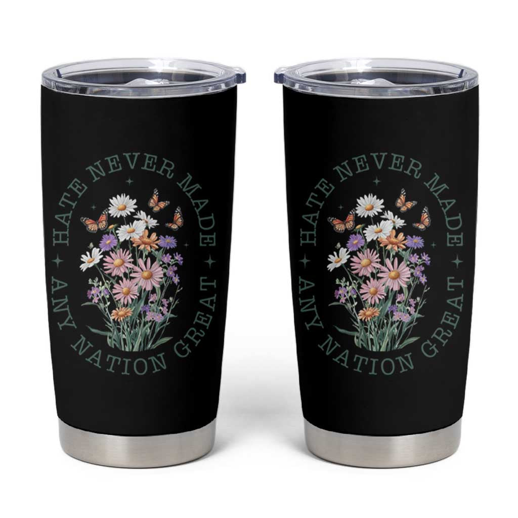 Hate Never Made Any Nation Great Tumbler Cup Botanical Floral Butterflies Retro