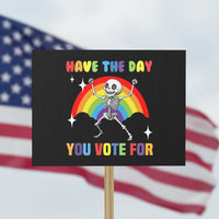 Sarcastic Skeleton Protest Sign Have The Day You Voted For - Wonder Print Shop