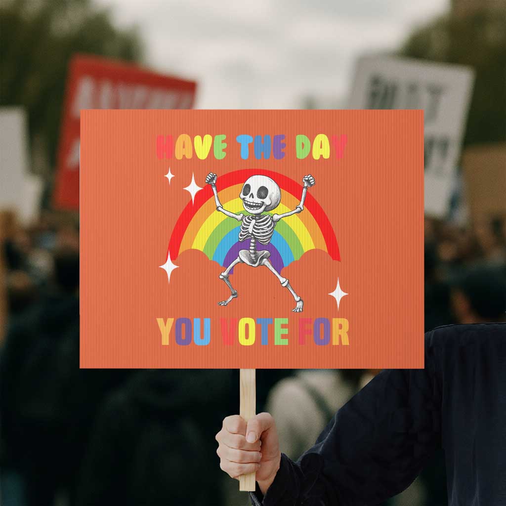 Sarcastic Skeleton Protest Sign Have The Day You Voted For - Wonder Print Shop