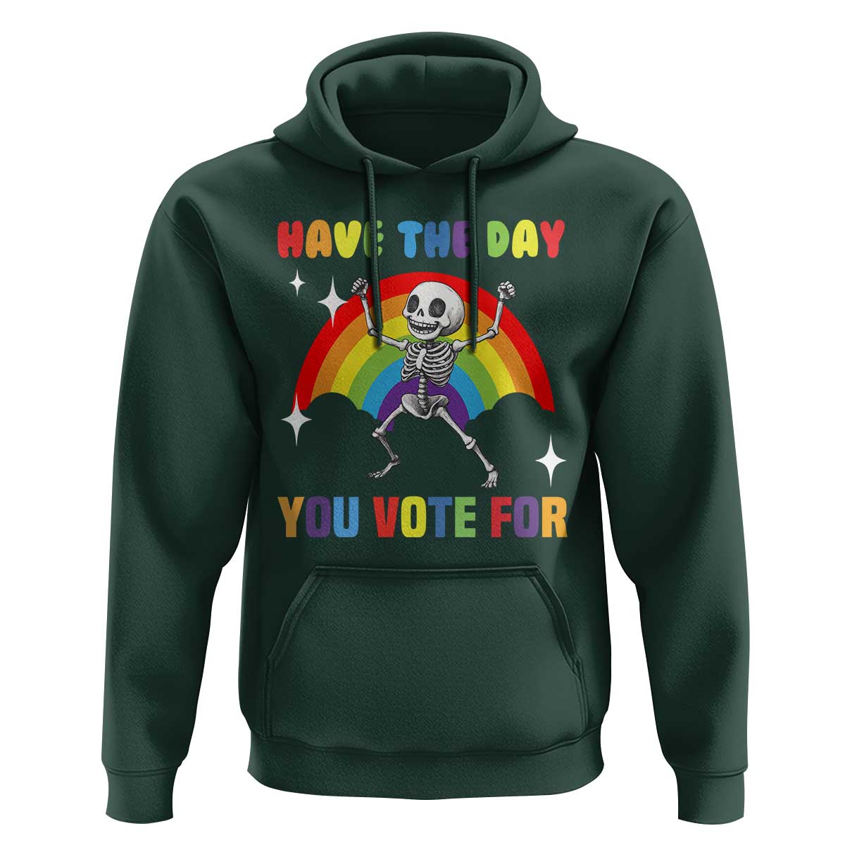 Sarcastic Skeleton Hoodie Have The Day You Voted For