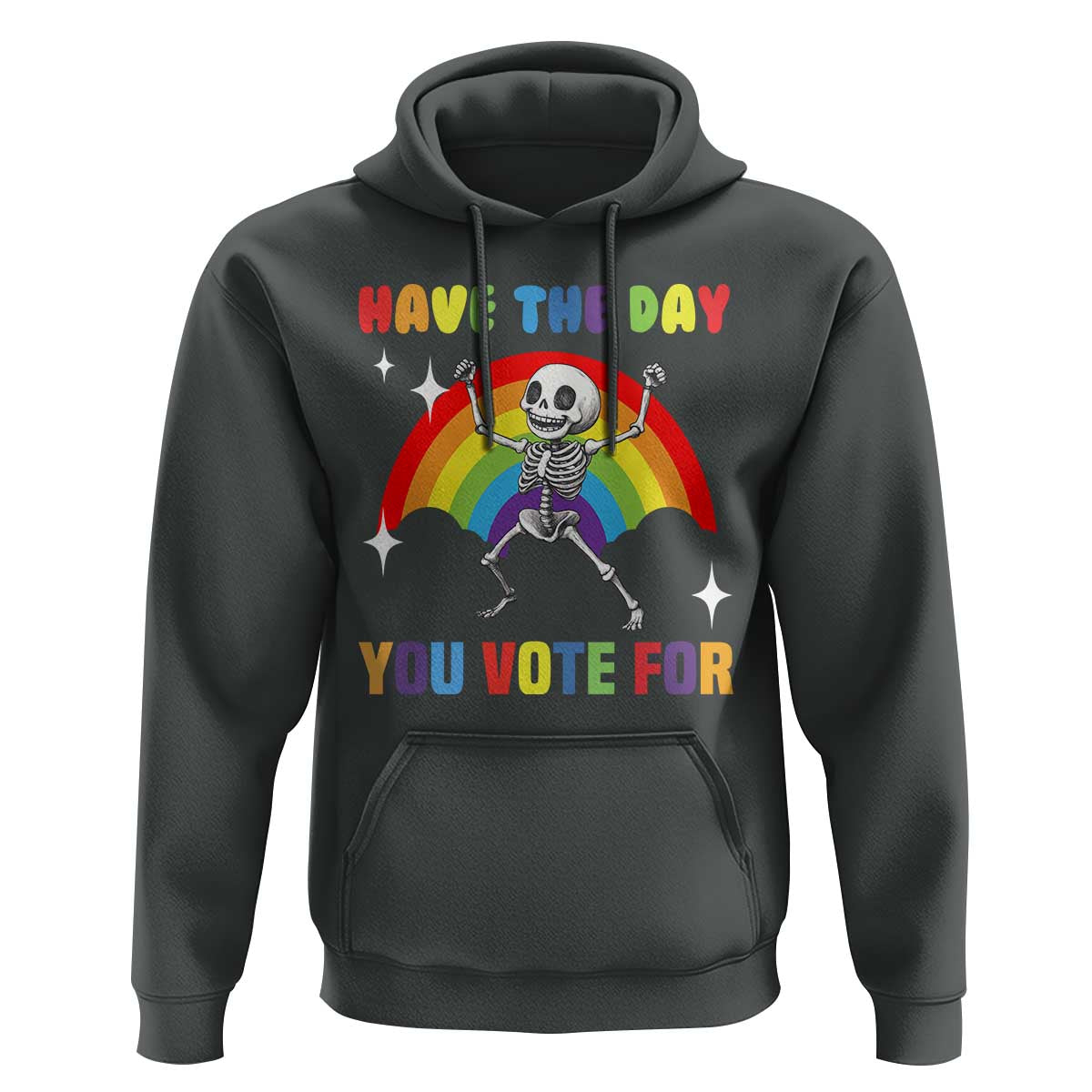 Sarcastic Skeleton Hoodie Have The Day You Voted For
