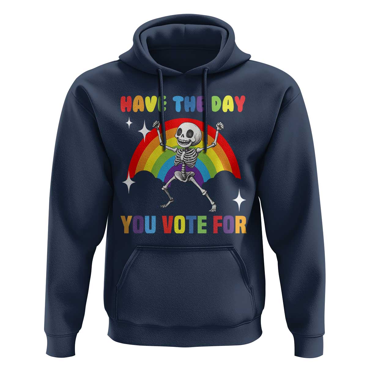 Sarcastic Skeleton Hoodie Have The Day You Voted For