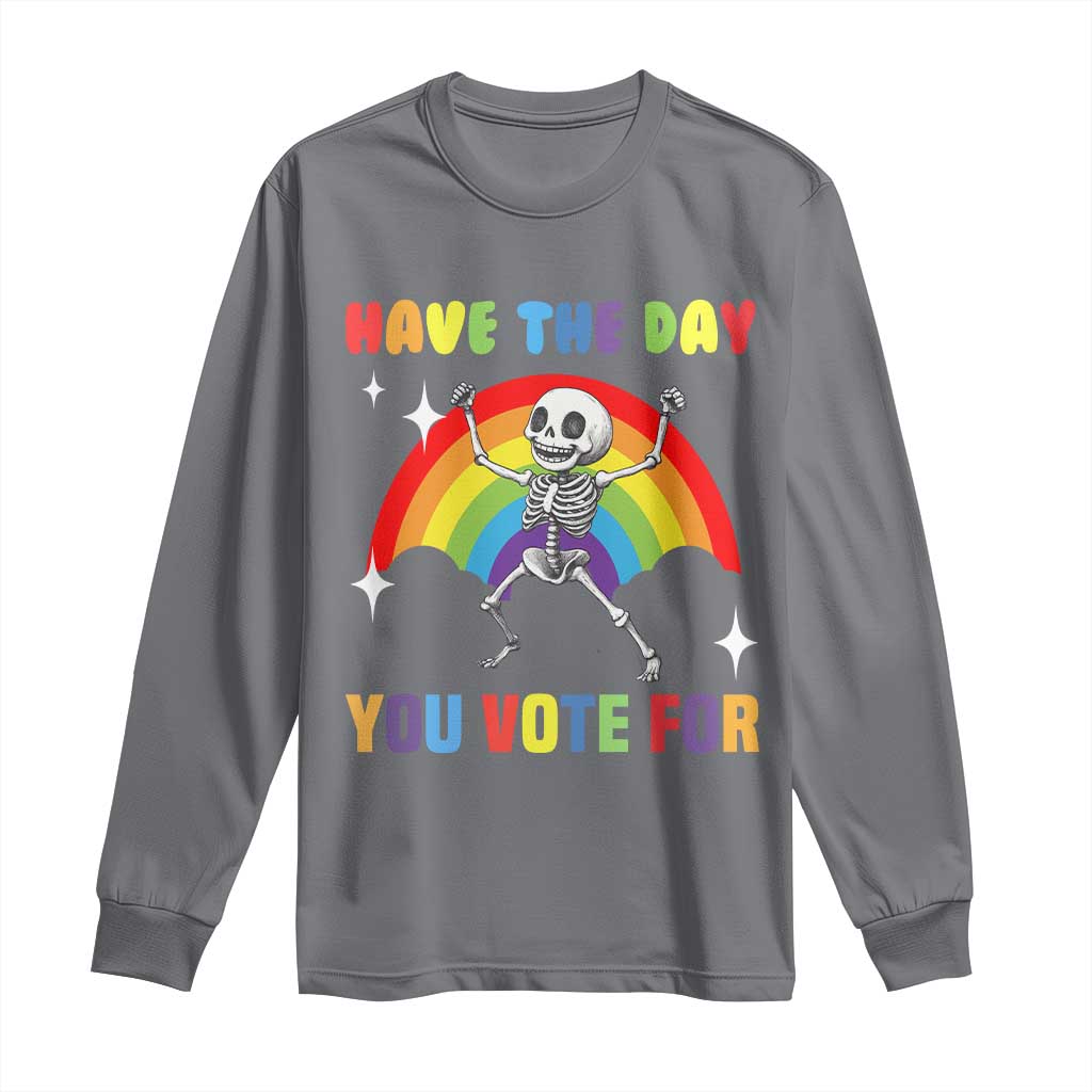 Sarcastic Skeleton Long Sleeve Shirt Have The Day You Voted For
