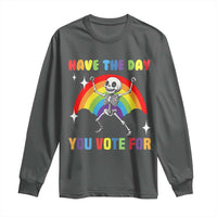 Sarcastic Skeleton Long Sleeve Shirt Have The Day You Voted For