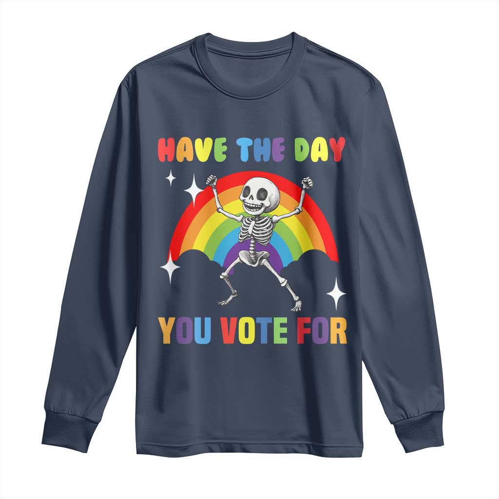 Sarcastic Skeleton Long Sleeve Shirt Have The Day You Voted For