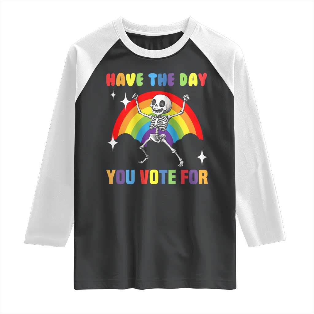 Sarcastic Skeleton Raglan Shirt Have The Day You Voted For